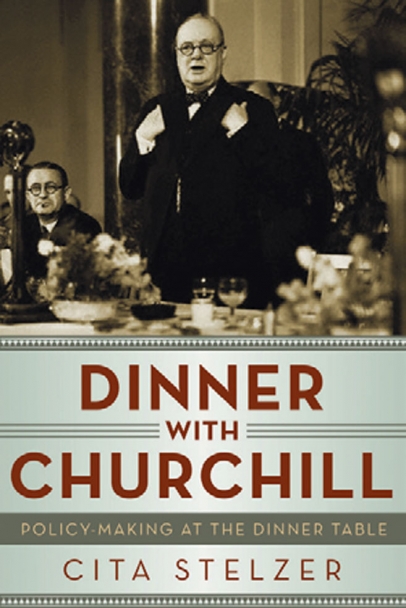 Dinner with Churchill by Cita Stelzer